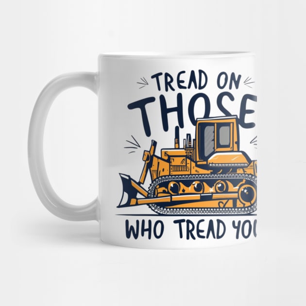 tread on those who tread on you by RalphWalteR